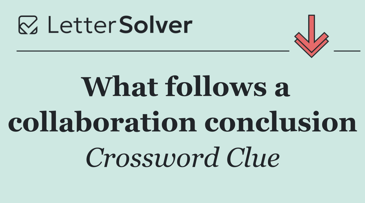 What follows a collaboration conclusion