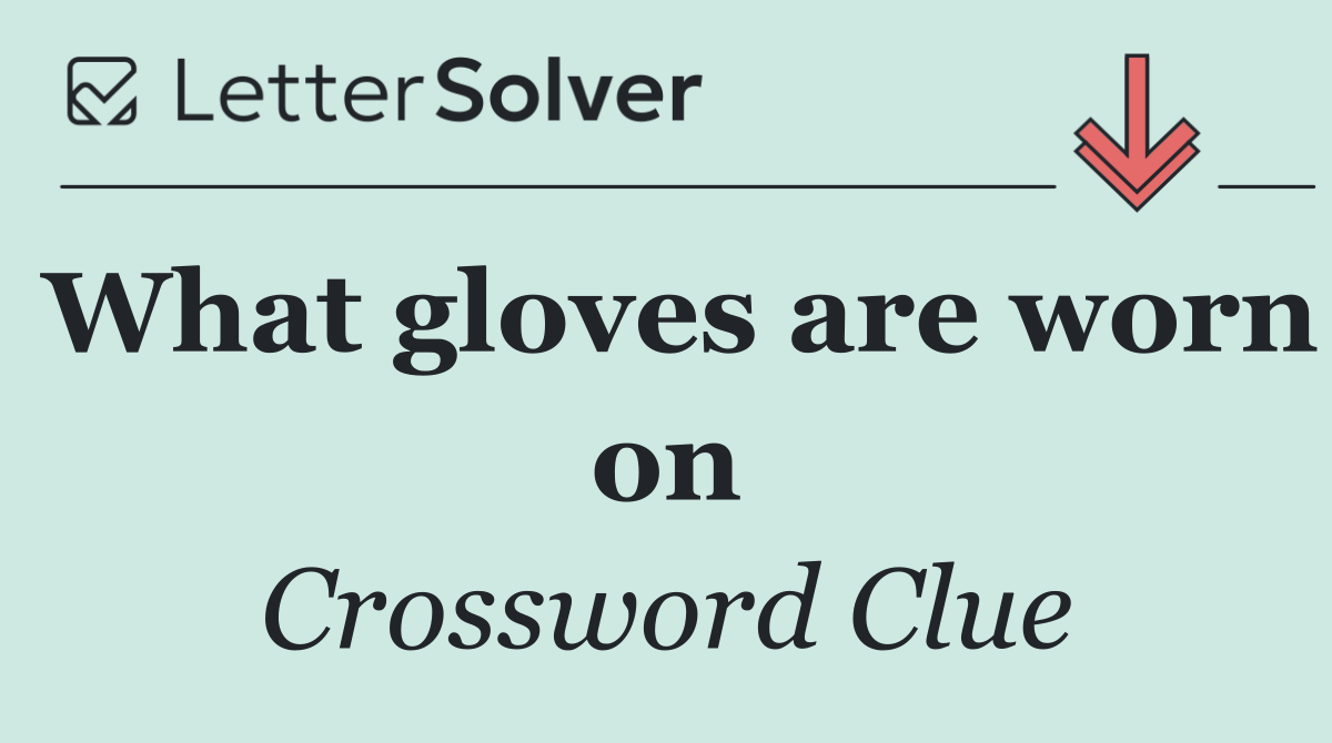 What gloves are worn on