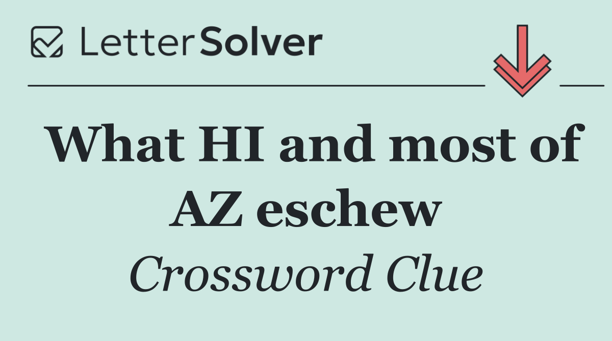 What HI and most of AZ eschew