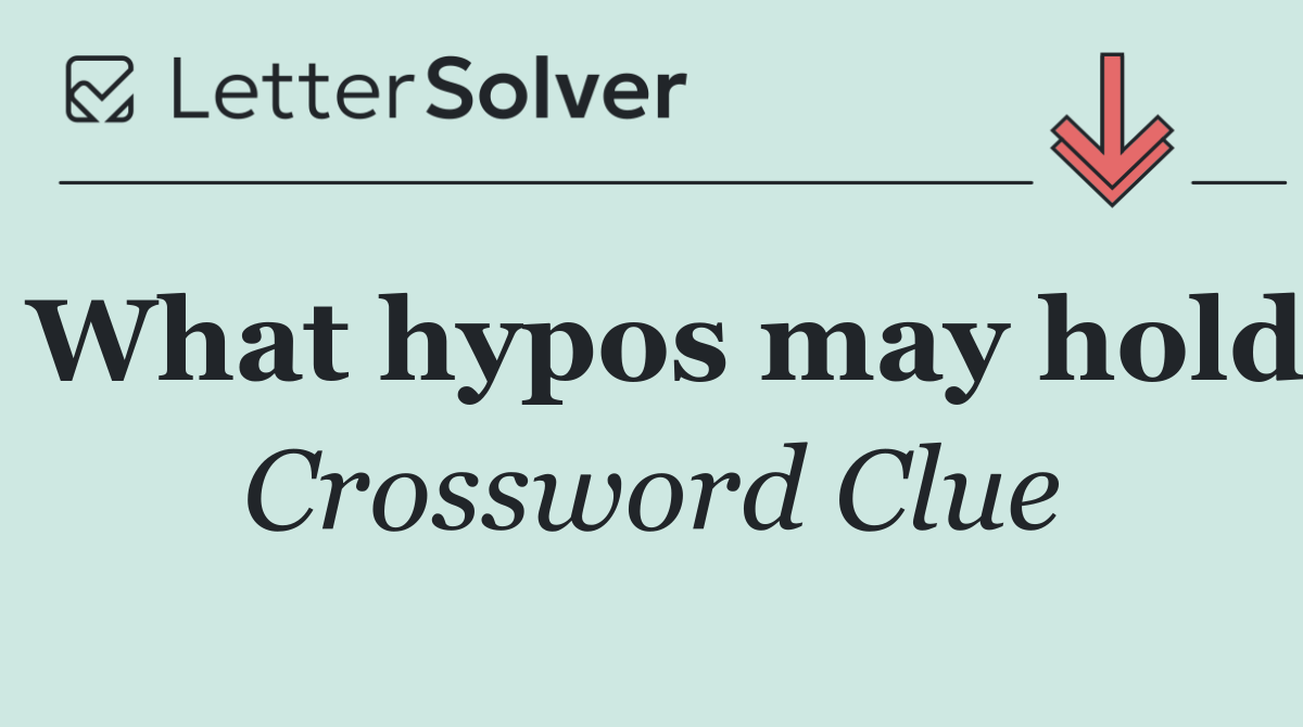 What hypos may hold