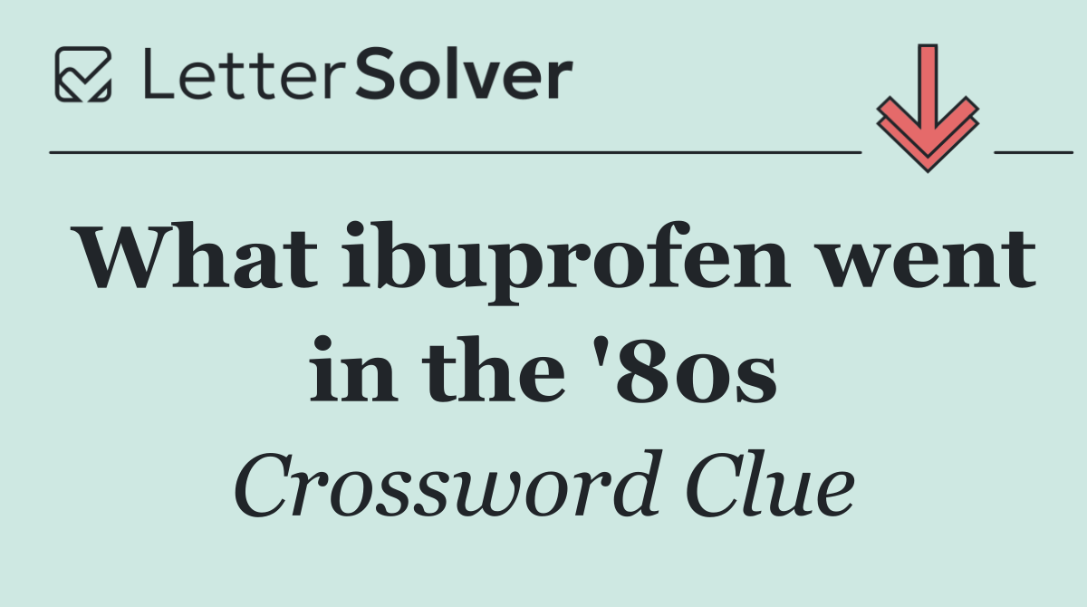 What ibuprofen went in the '80s