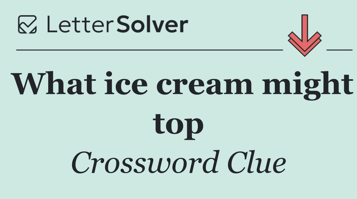 What ice cream might top