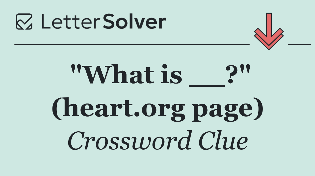 "What is __?" (heart.org page)