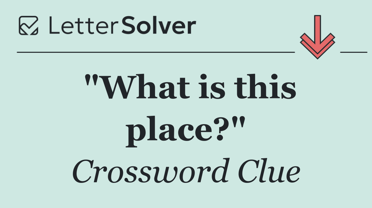 "What is this place?"