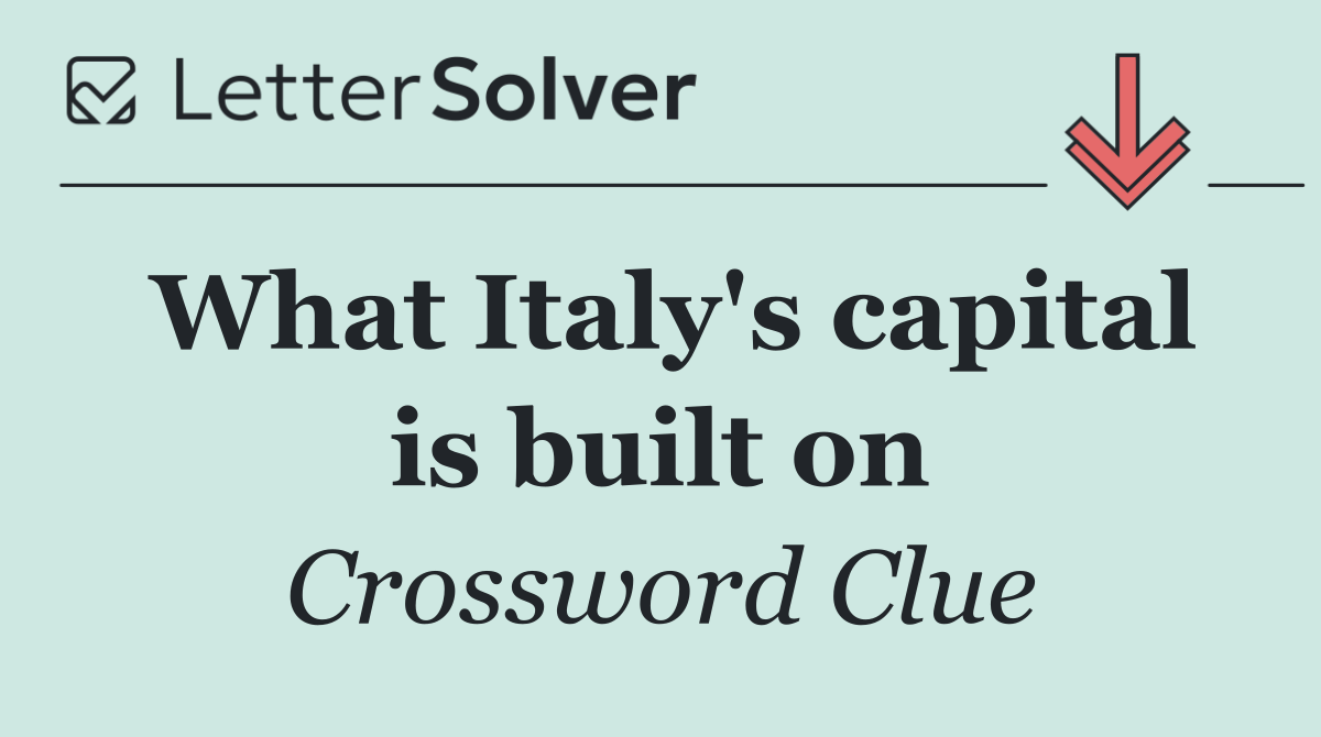 What Italy's capital is built on