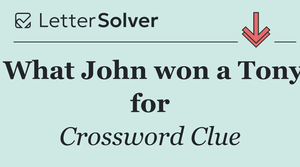 What John won a Tony for