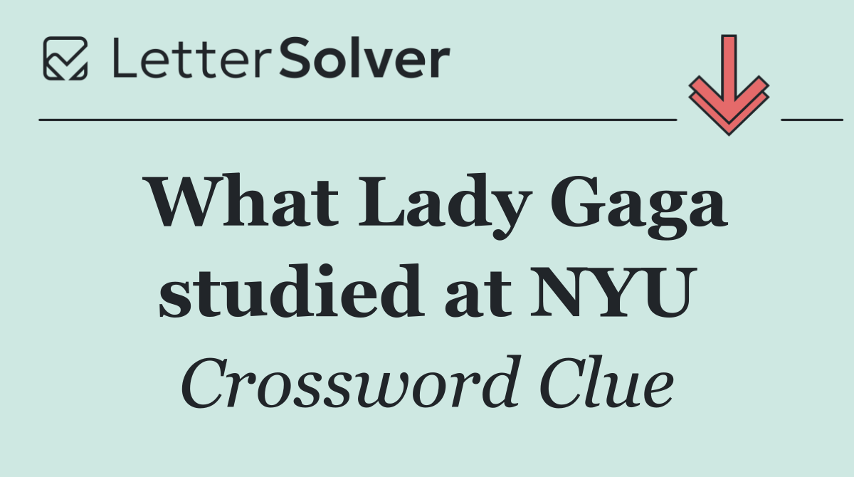 What Lady Gaga studied at NYU