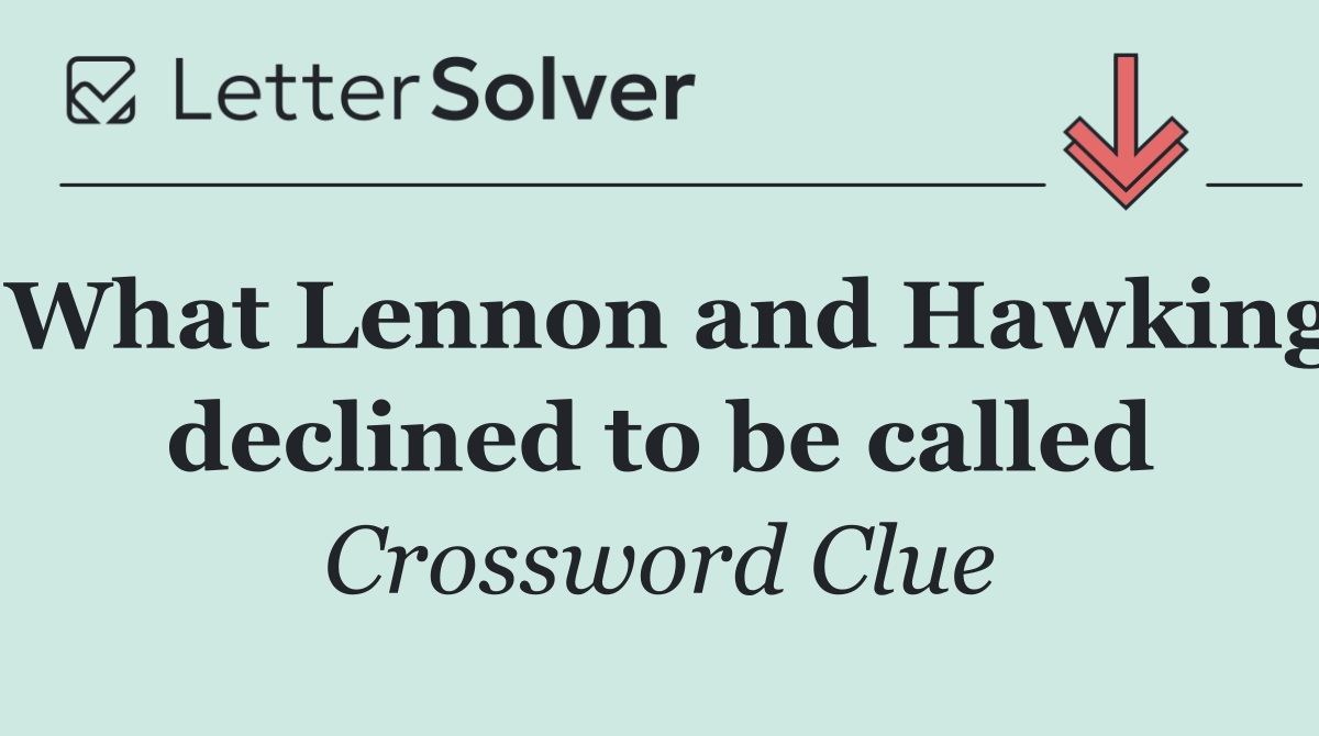 What Lennon and Hawking declined to be called