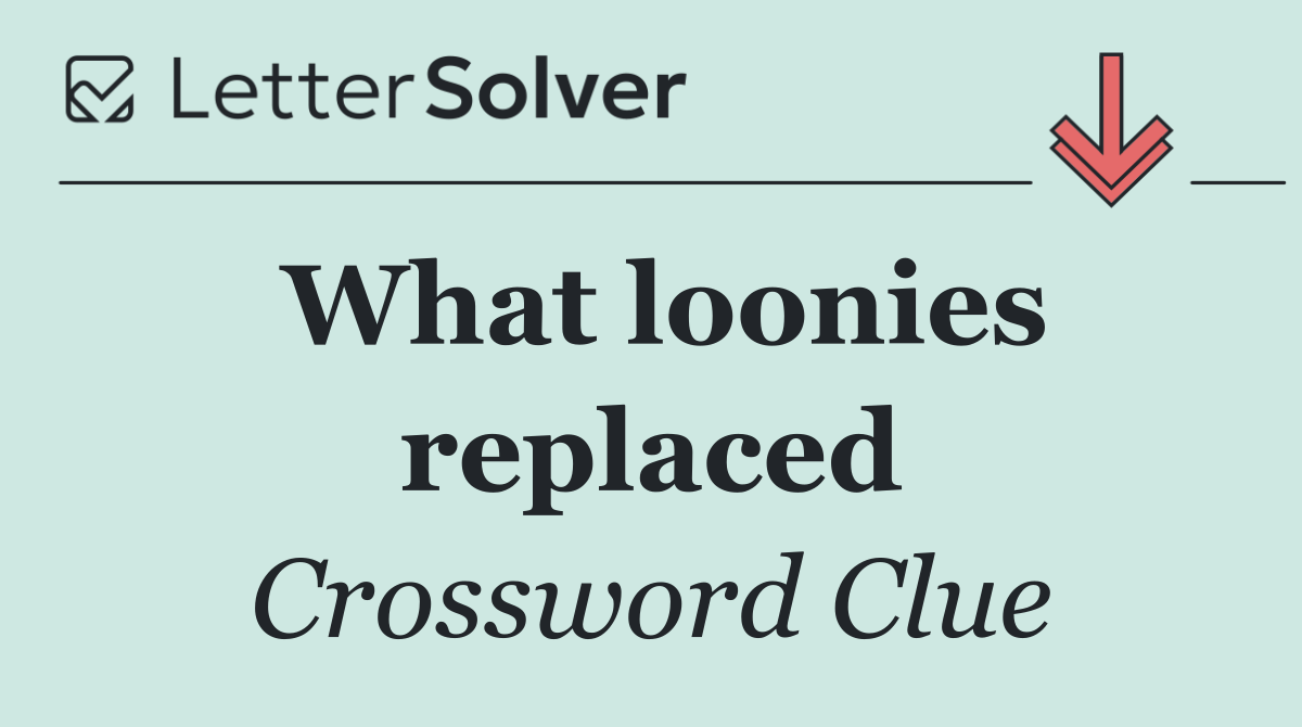 What loonies replaced