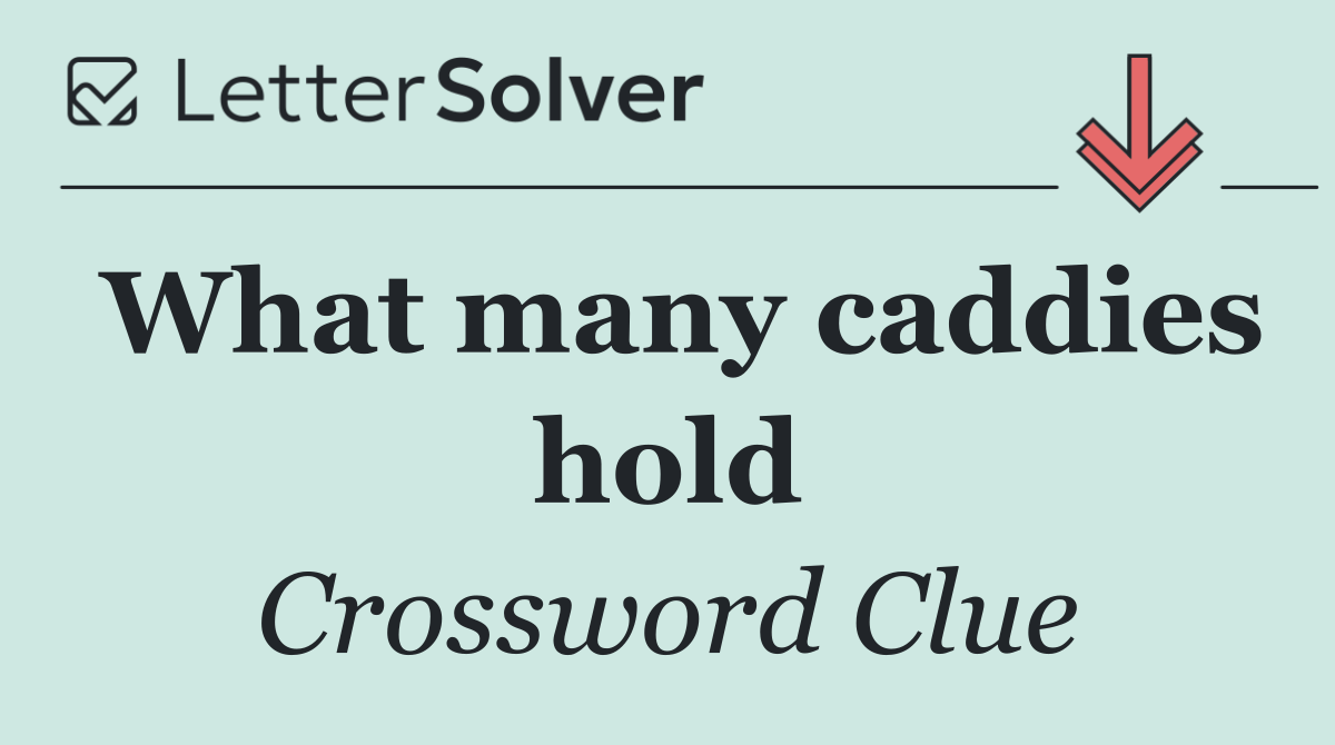 What many caddies hold