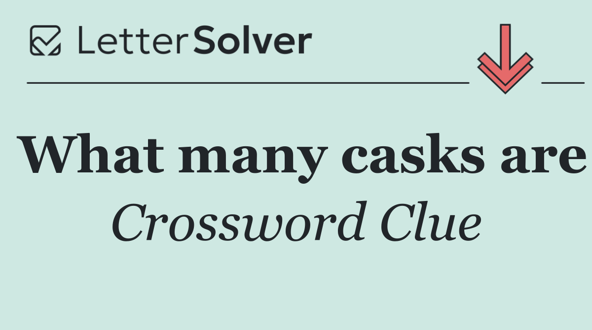 What many casks are
