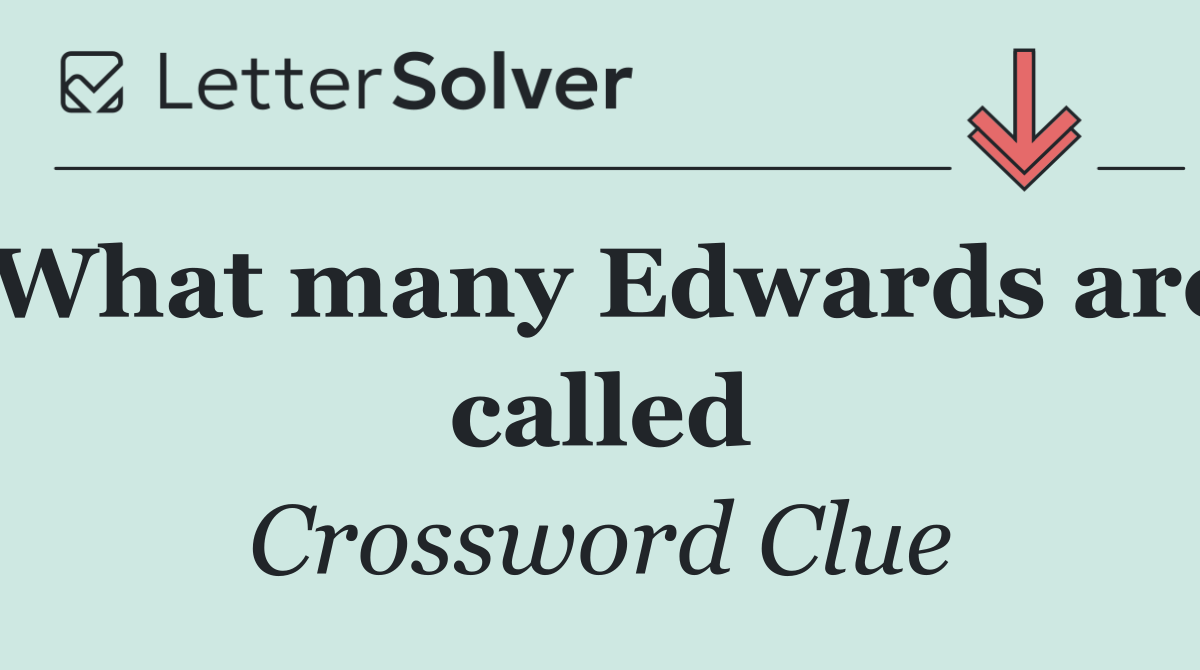 What many Edwards are called