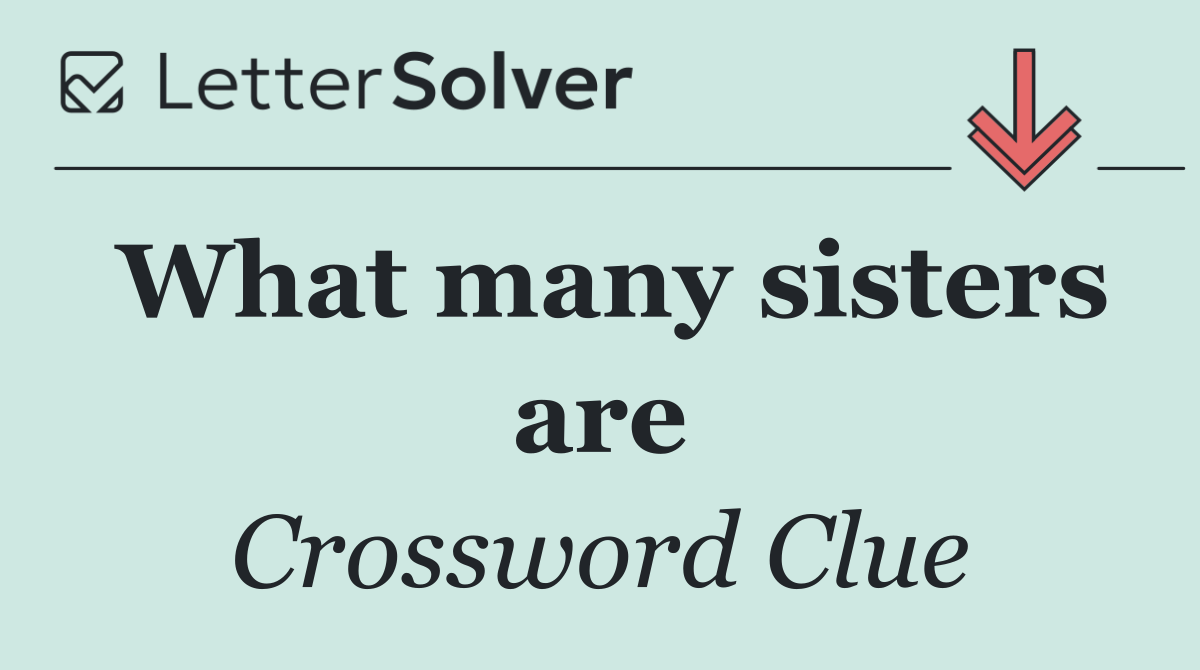 What many sisters are