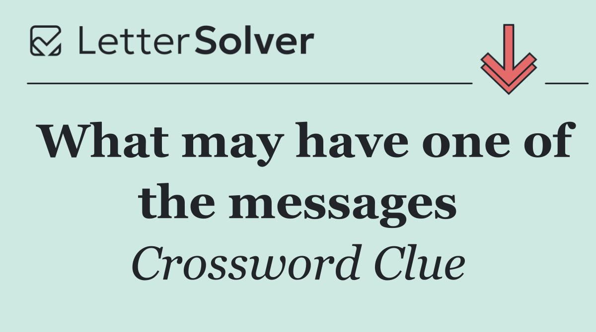 What may have one of the messages
