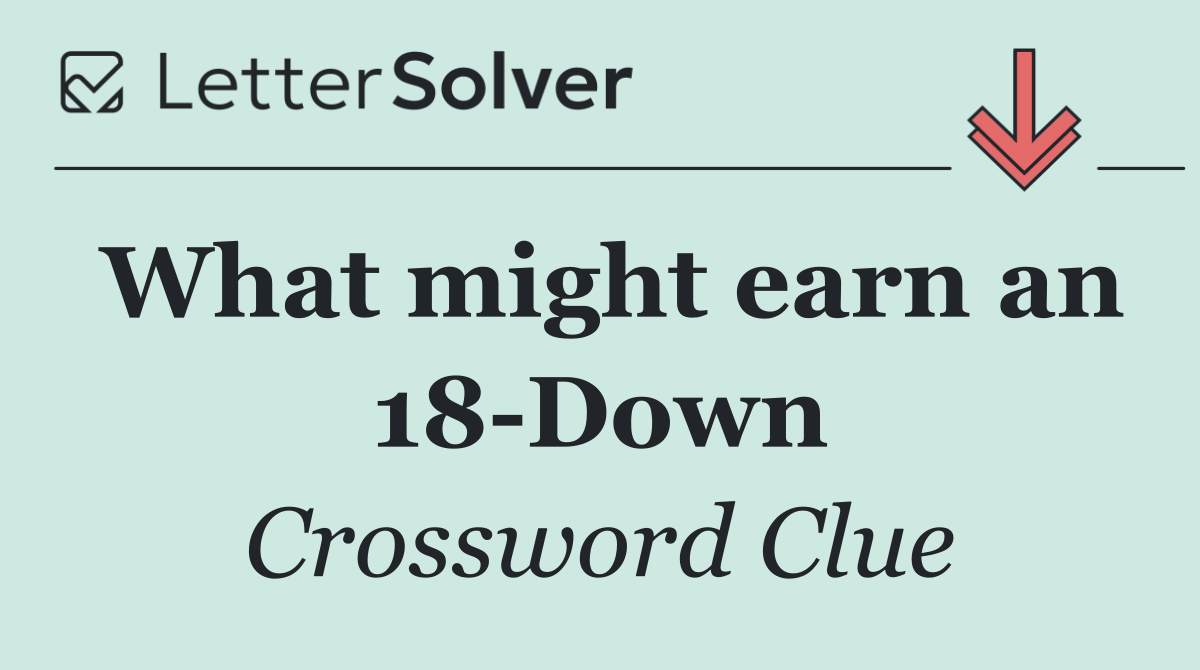 What might earn an 18 Down