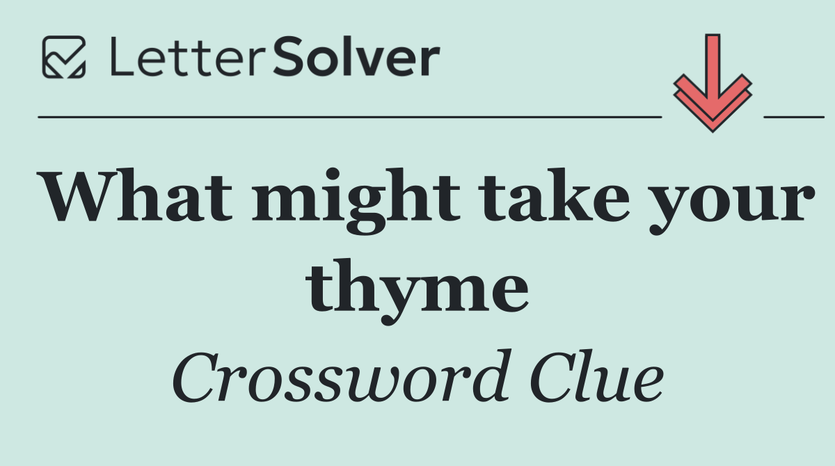 What might take your thyme