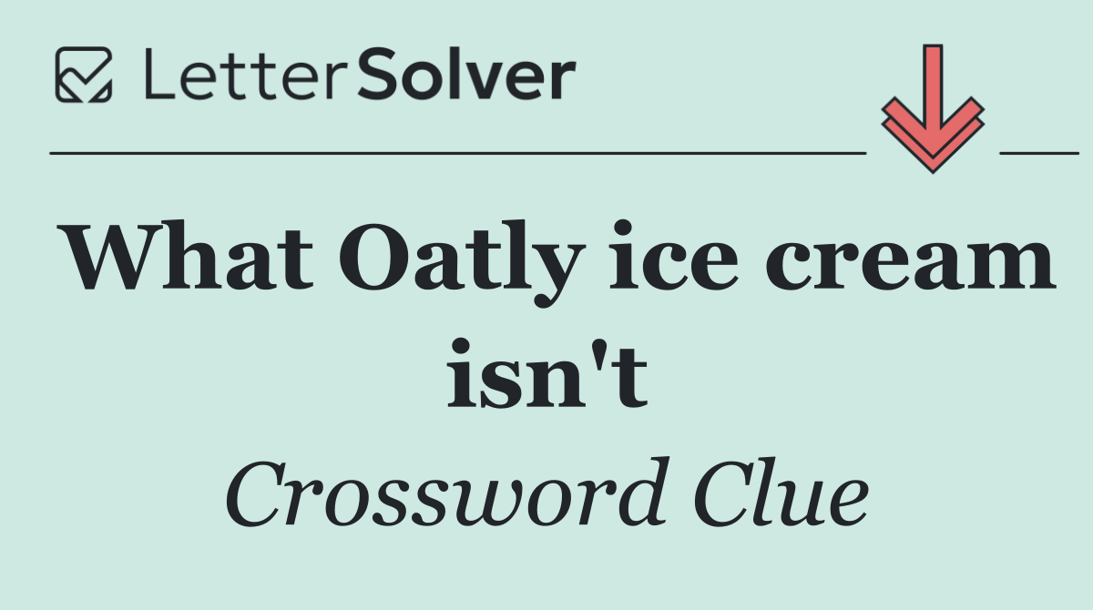 What Oatly ice cream isn't