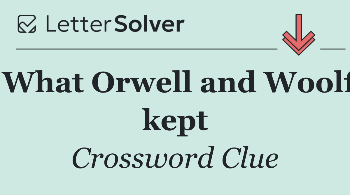What Orwell and Woolf kept
