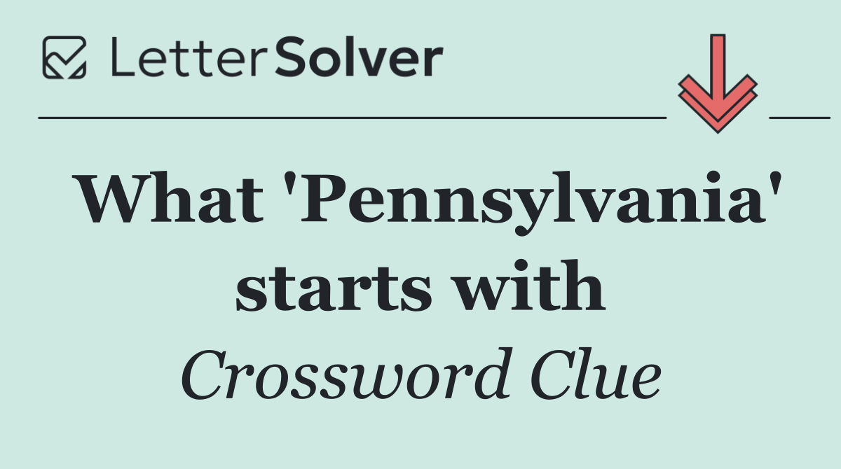 What 'Pennsylvania' starts with