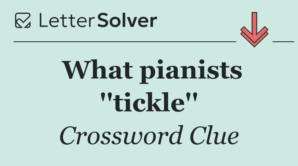 What pianists ''tickle''