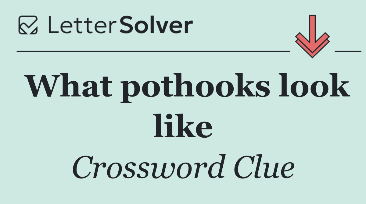 What pothooks look like