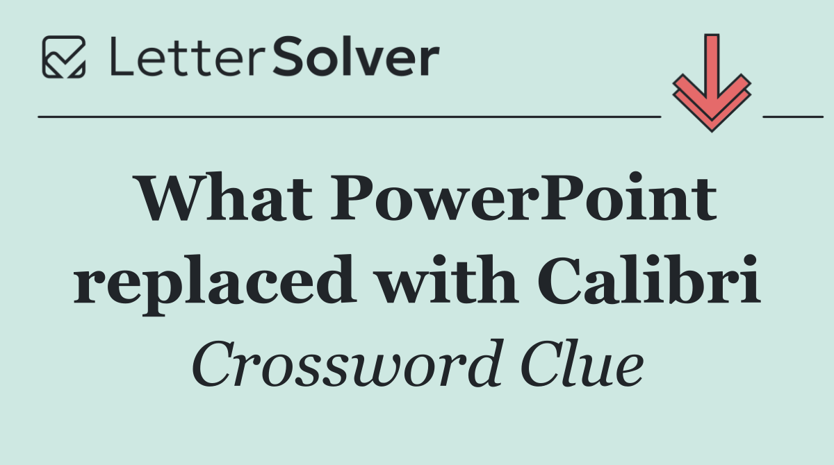 What PowerPoint replaced with Calibri