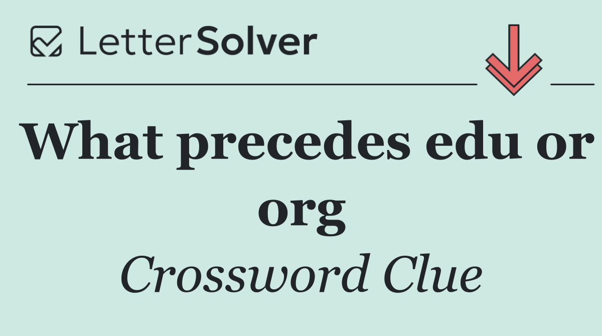 What precedes edu or org