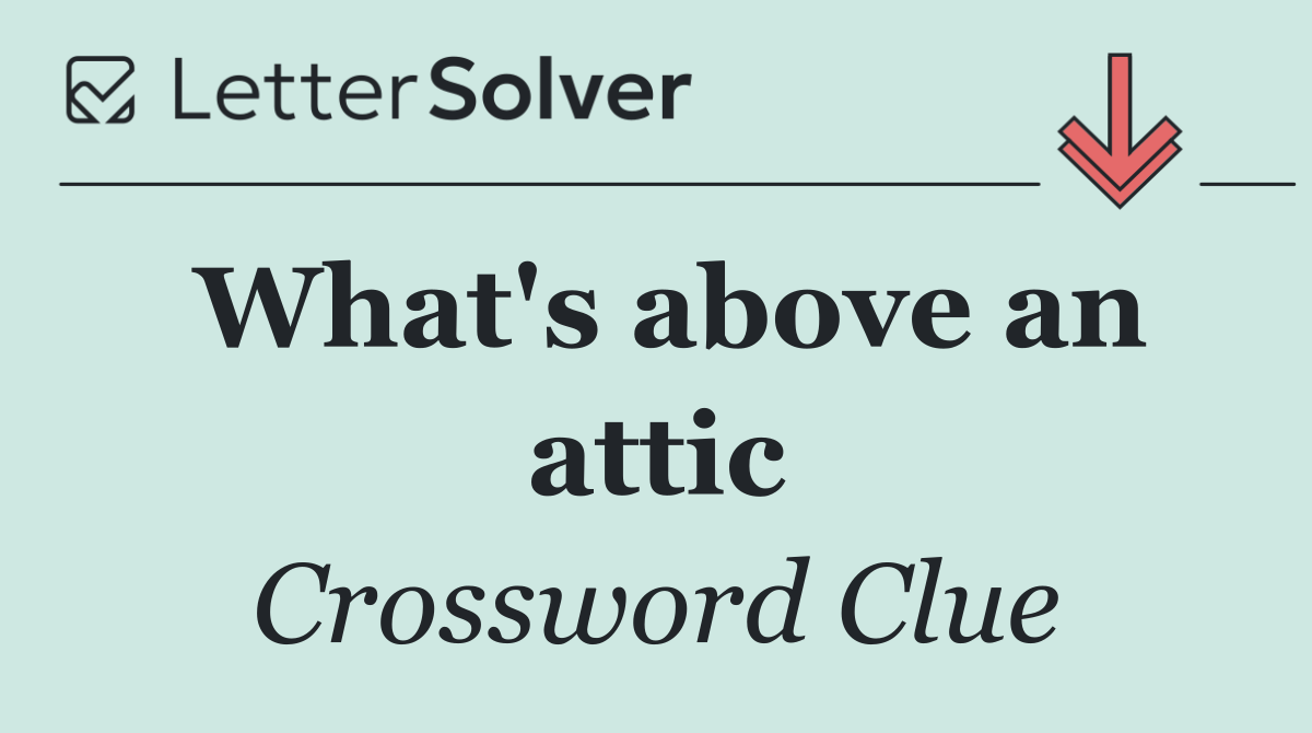 What's above an attic
