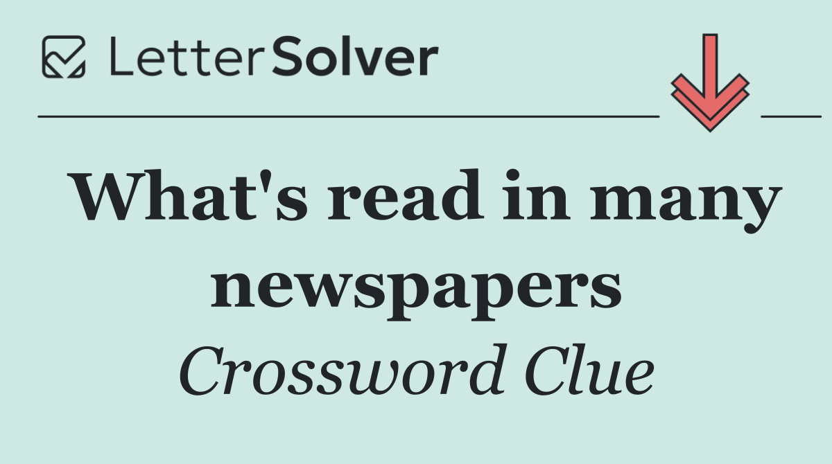 What's read in many newspapers