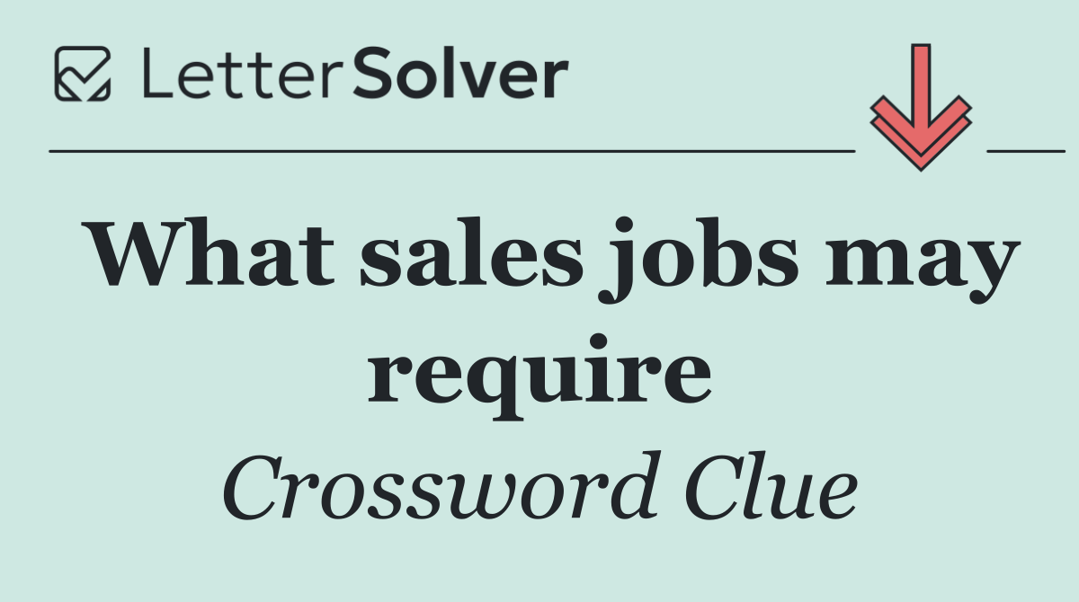 What sales jobs may require