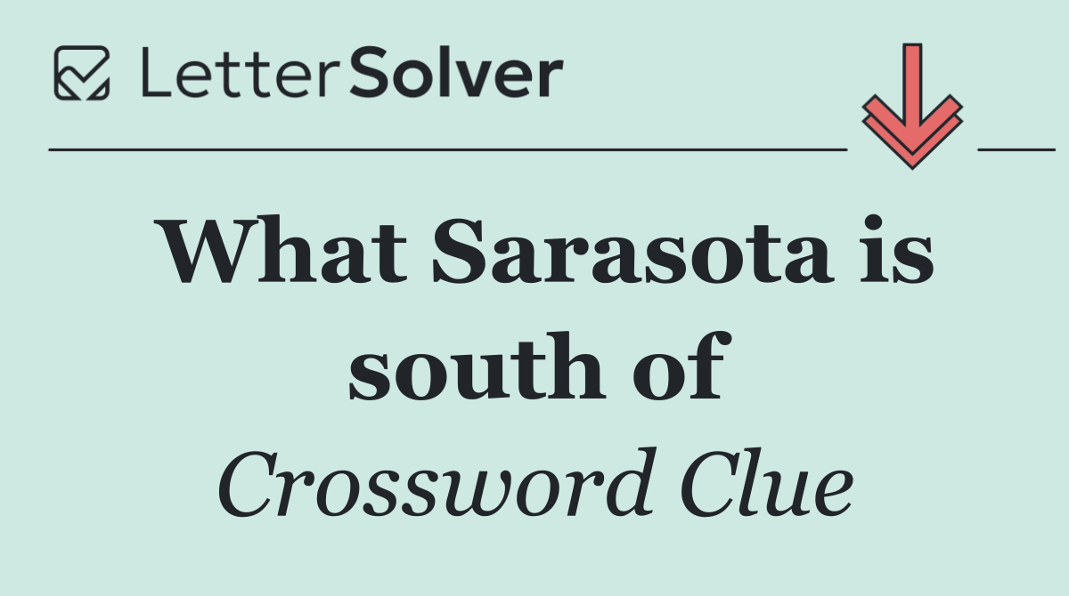 What Sarasota is south of