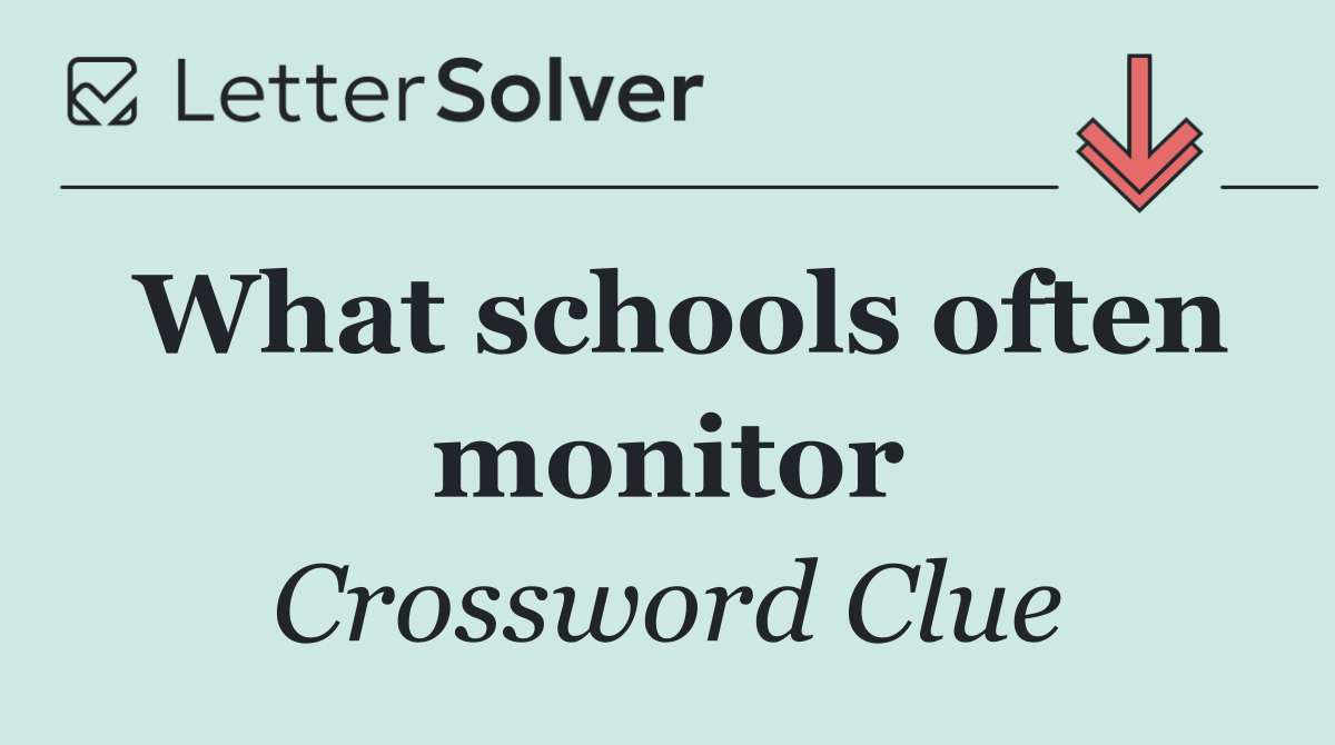 What schools often monitor