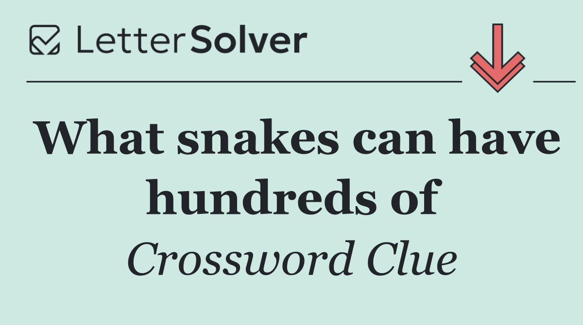 What snakes can have hundreds of