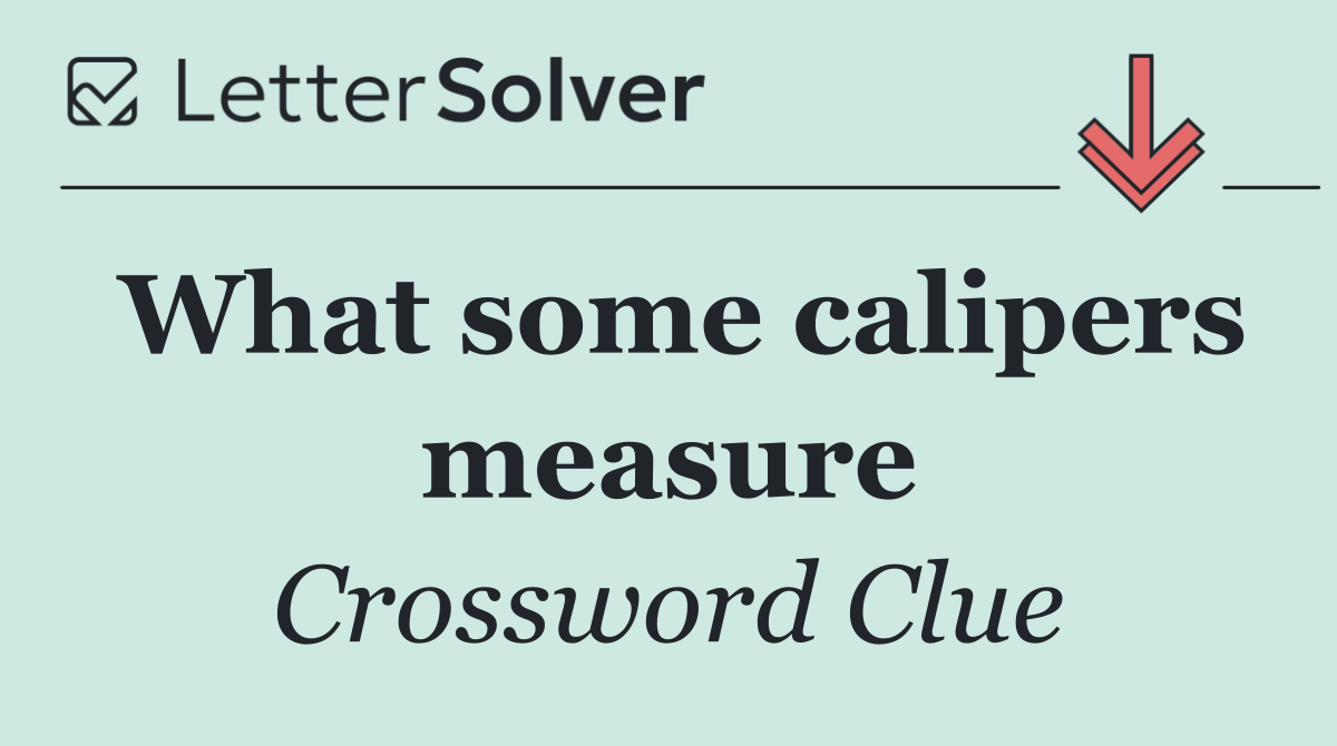 What some calipers measure
