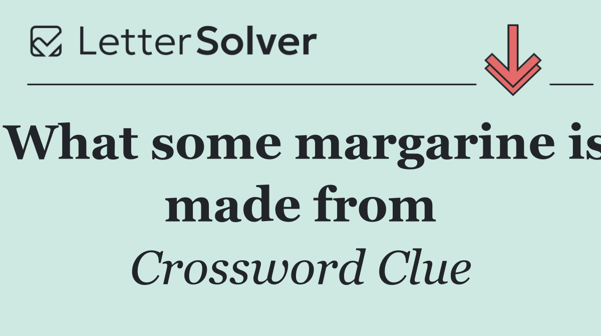What some margarine is made from