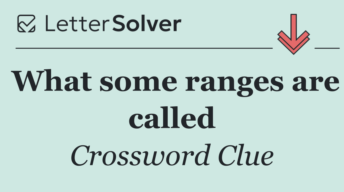 What some ranges are called