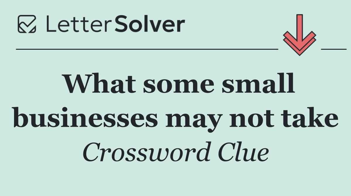 What some small businesses may not take