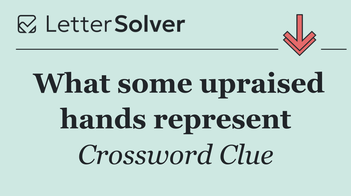 What some upraised hands represent