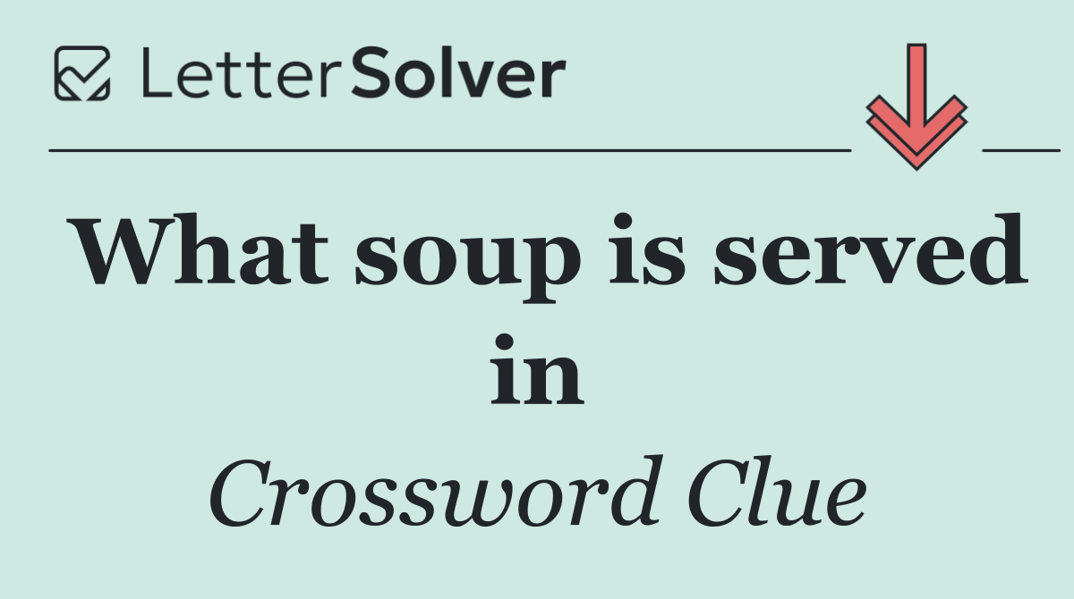 What soup is served in