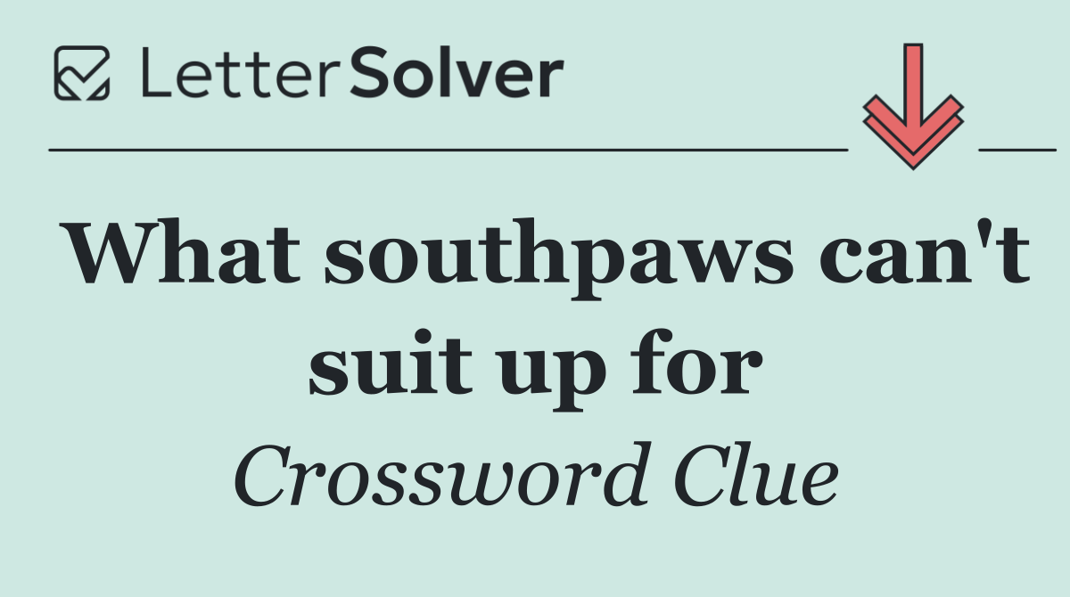 What southpaws can't suit up for