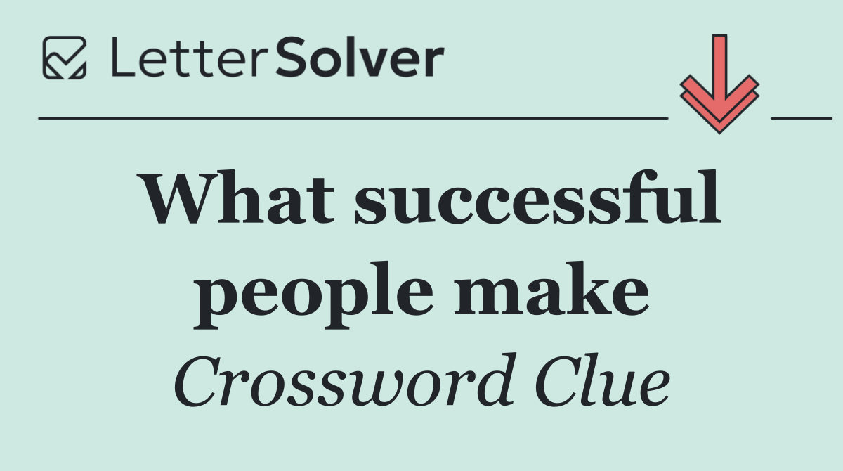 What successful people make