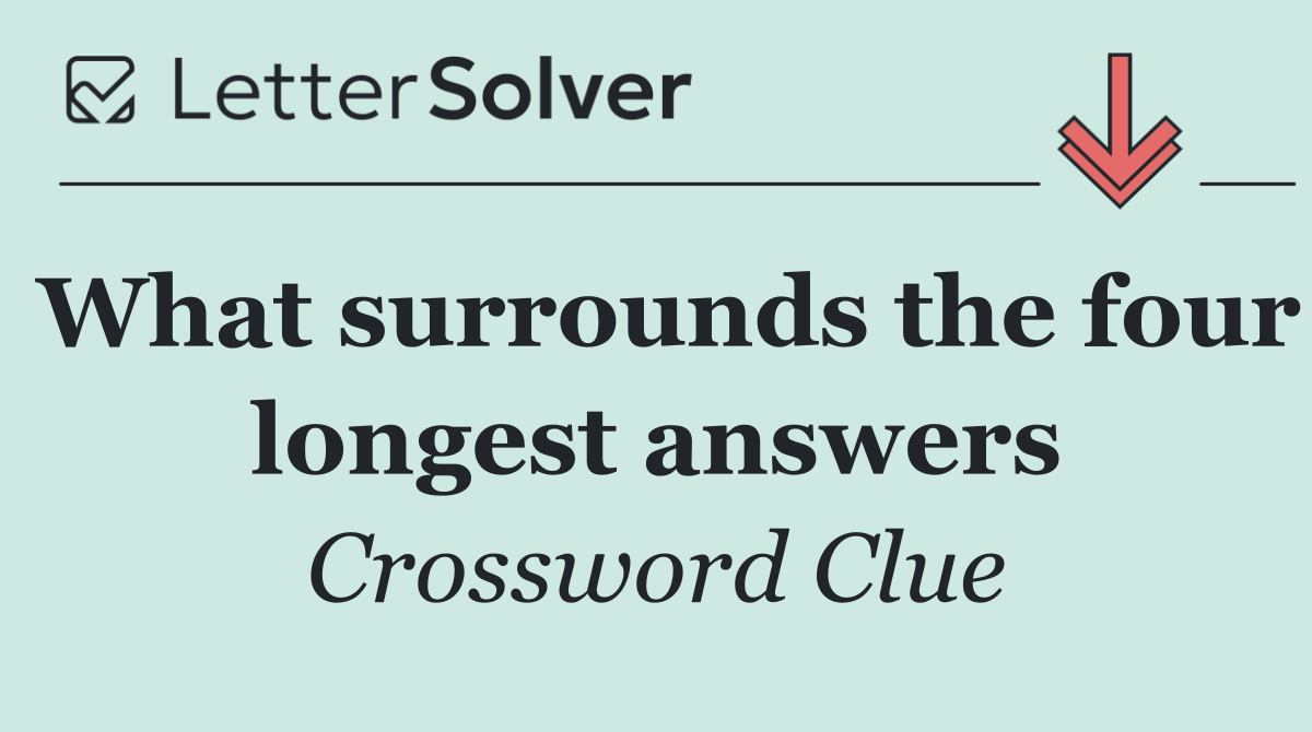 What surrounds the four longest answers