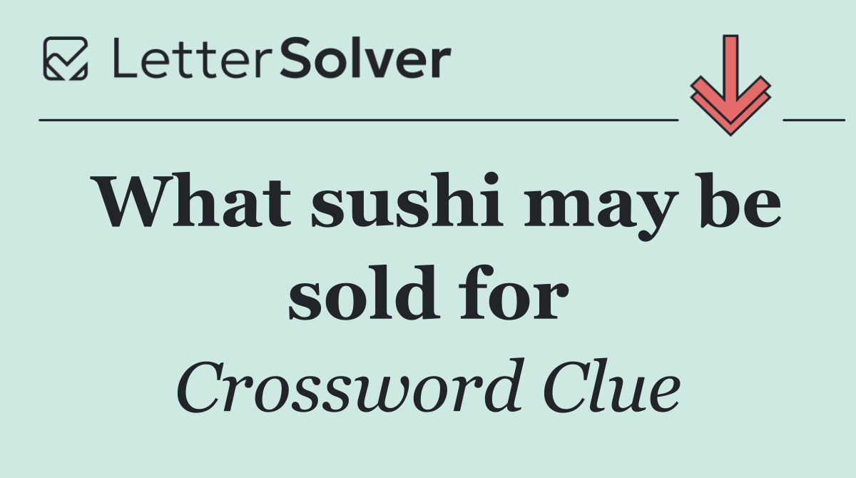 What sushi may be sold for