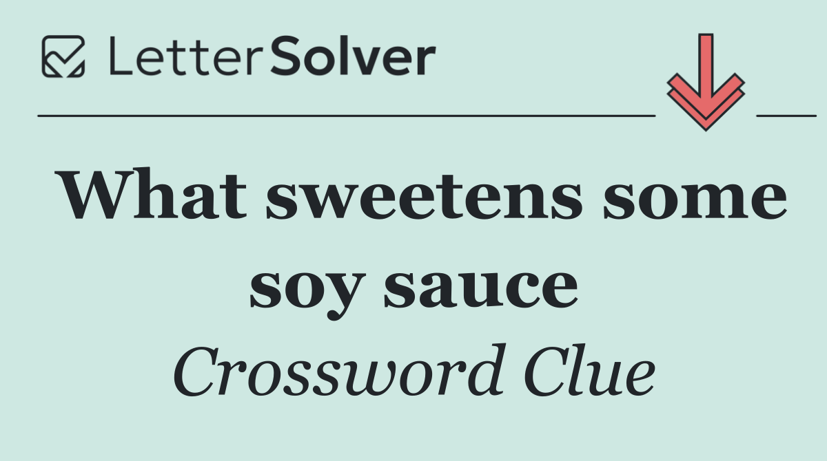 What sweetens some soy sauce
