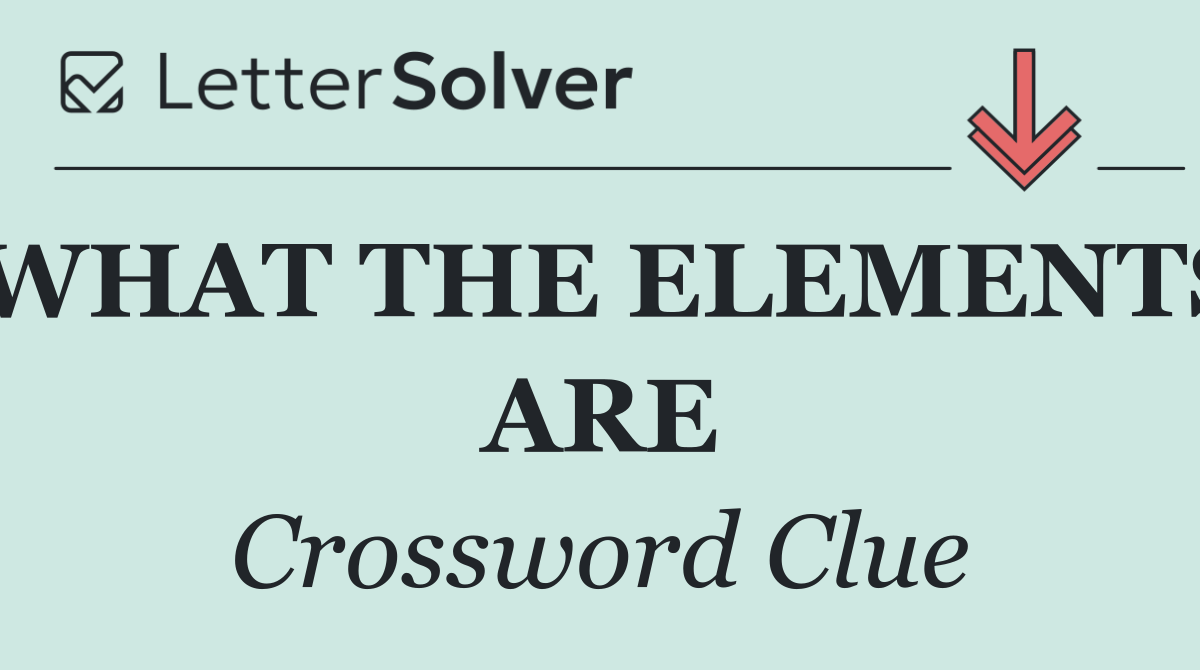 WHAT THE ELEMENTS ARE