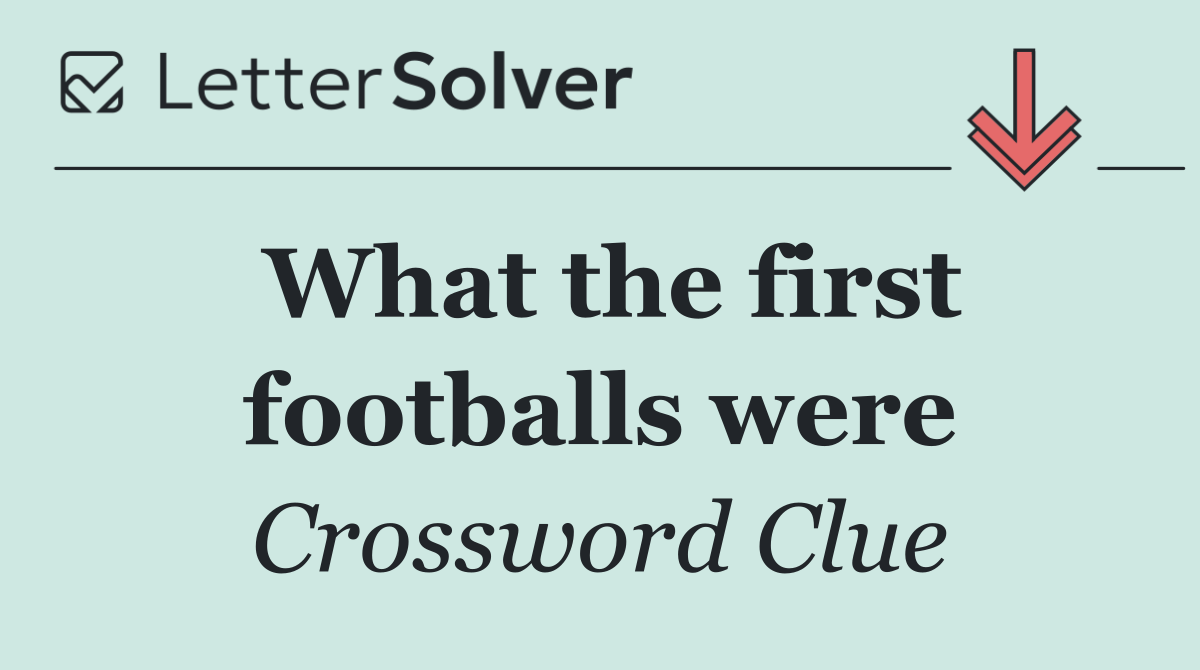 What the first footballs were