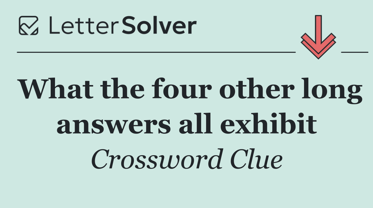 What the four other long answers all exhibit