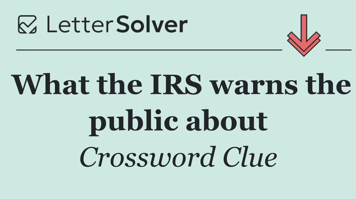 What the IRS warns the public about