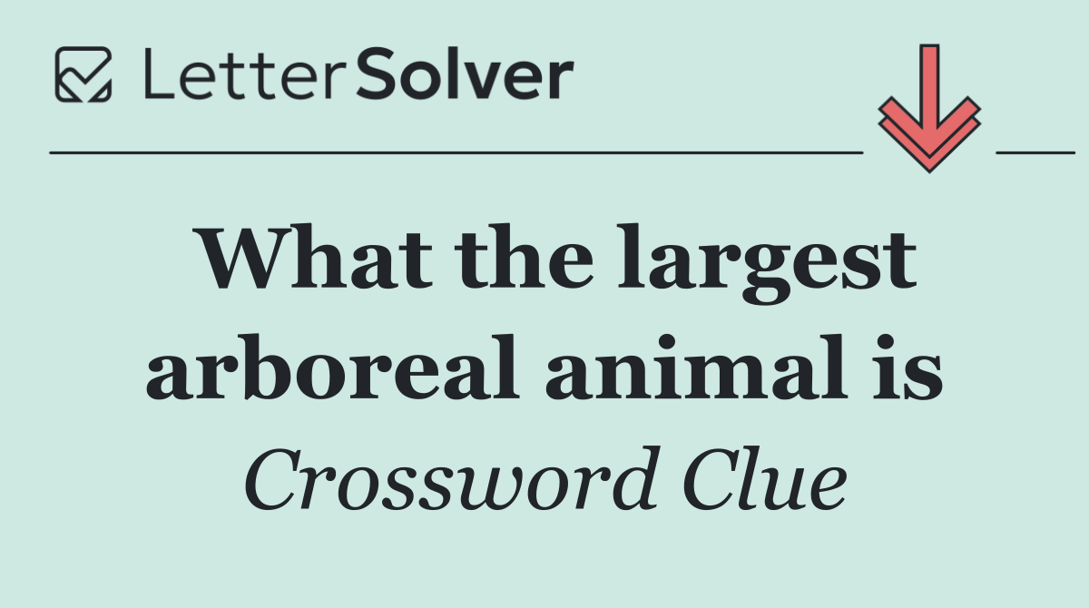 What the largest arboreal animal is