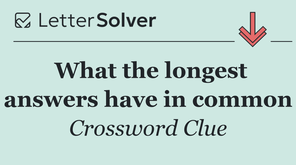 What the longest answers have in common